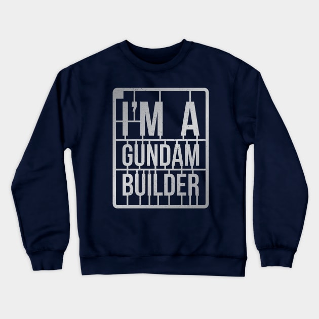 I'M A GUNDAM BUILDER Crewneck Sweatshirt by merch.x.wear